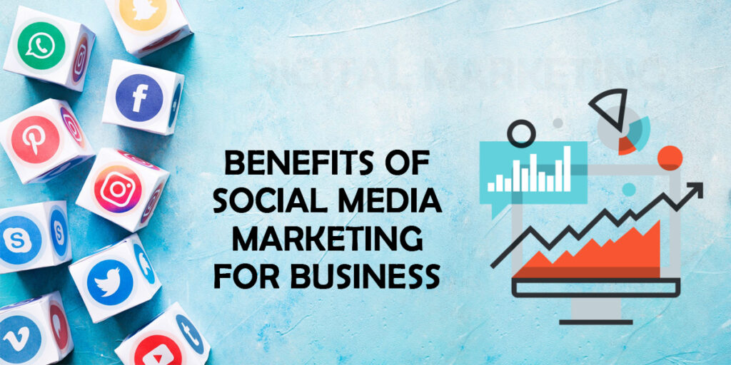 Benefits of Social Media Marketing For Business – Digital Transformation, Web & App Development, Marketing Automation & Digital Marketing for Startup Business & Company